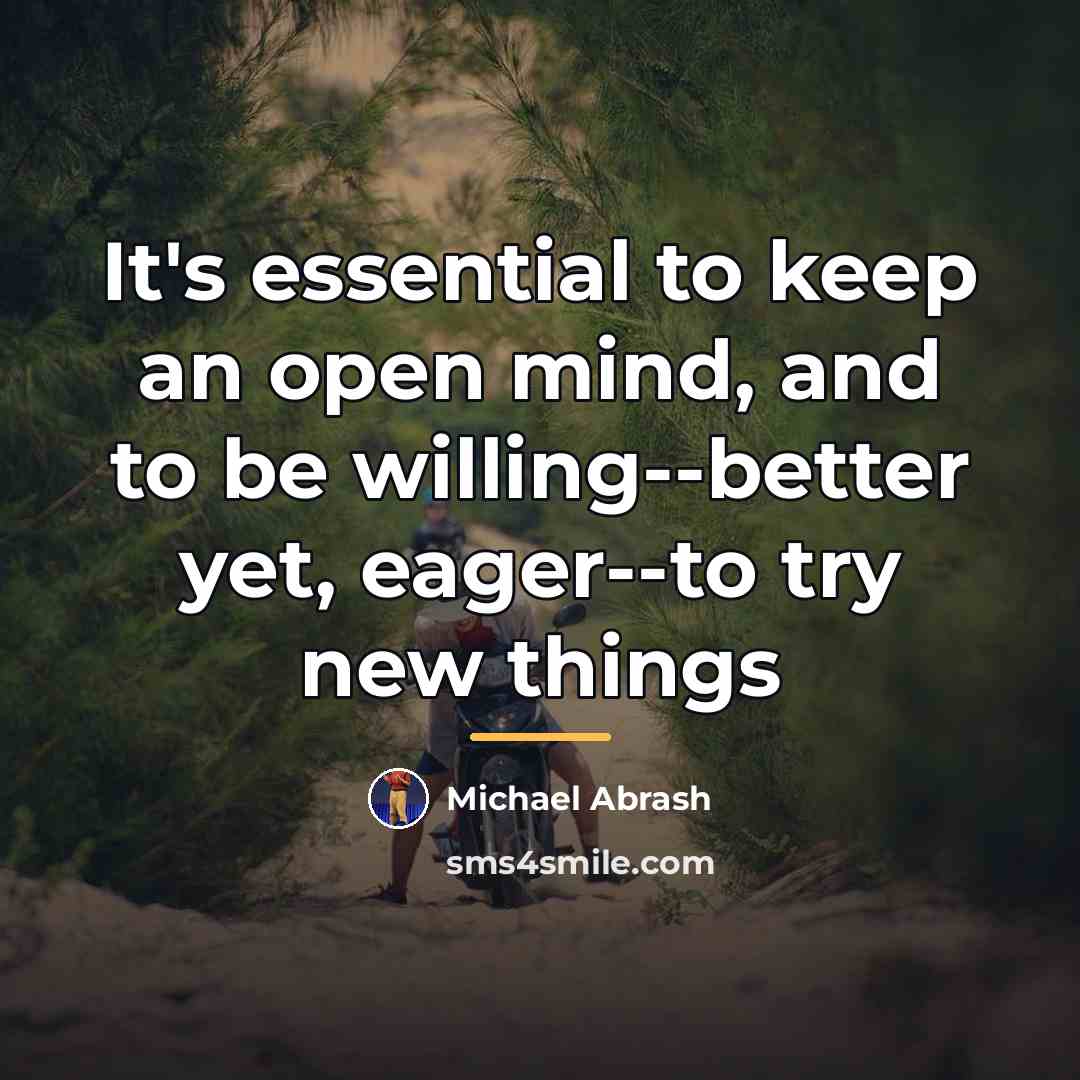 “It's essential to keep an open mind, and to be…” quote by Michael Abrash