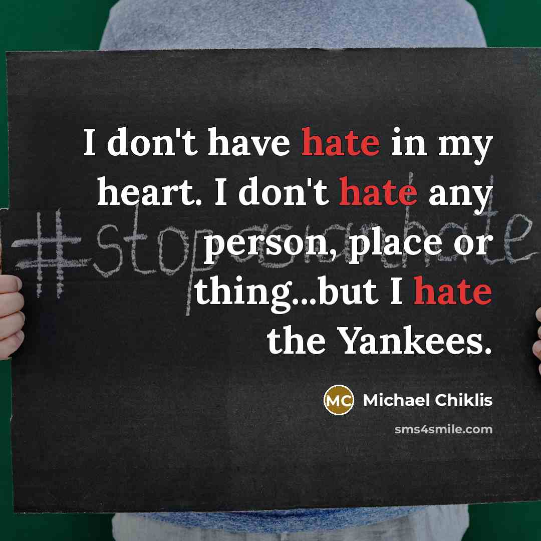 “I don't have hate in my heart. I don't hate…” quote by Michael Chiklis