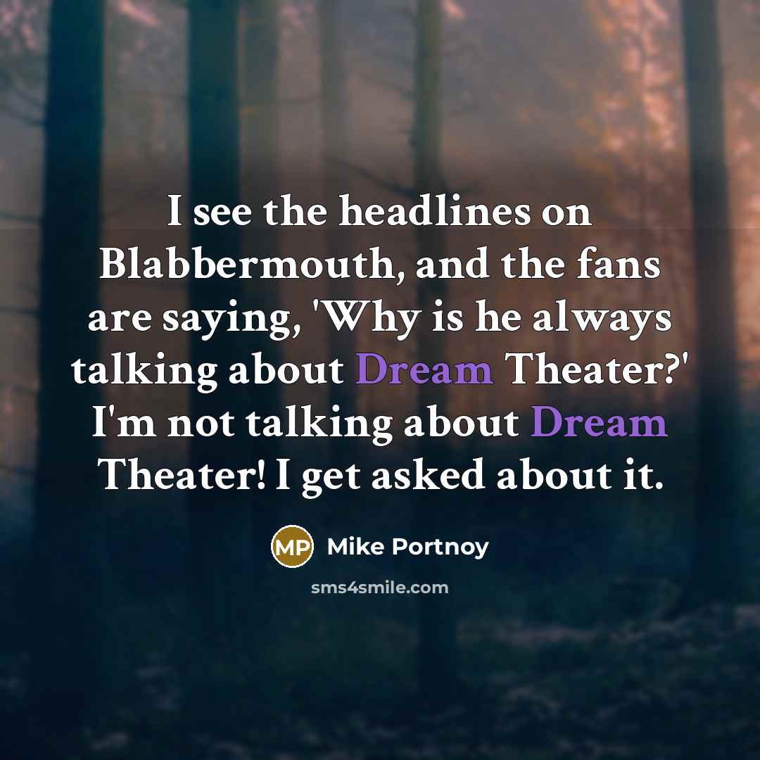 “I see the headlines on Blabbermouth, and the fans are…” quote by Mike Portnoy
