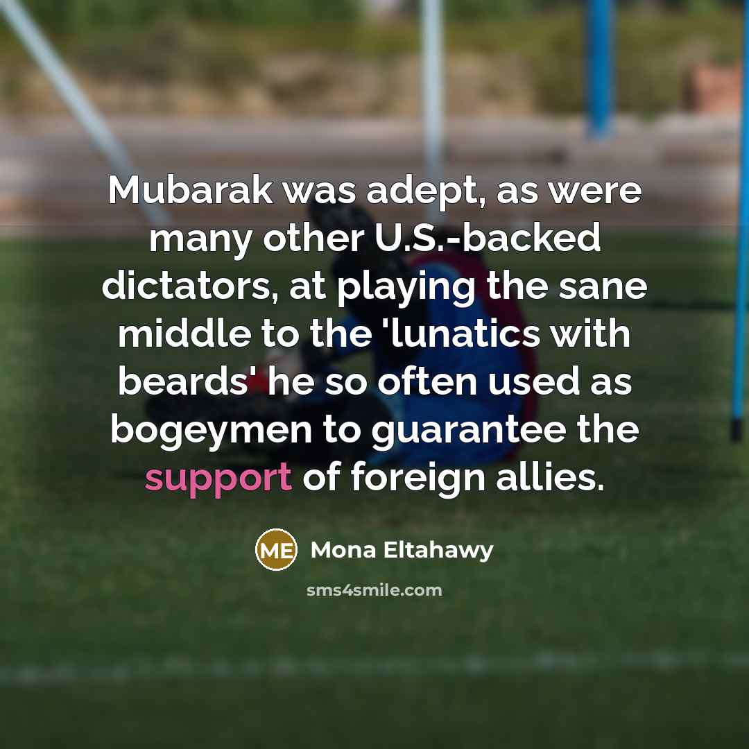 “Mubarak was adept, as were many other U.S.-backed dictators, at…” quote by Mona Eltahawy