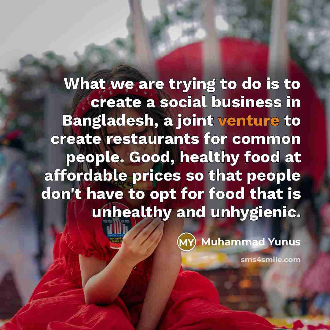 “What we are trying to do is to create a…” quote by Muhammad Yunus