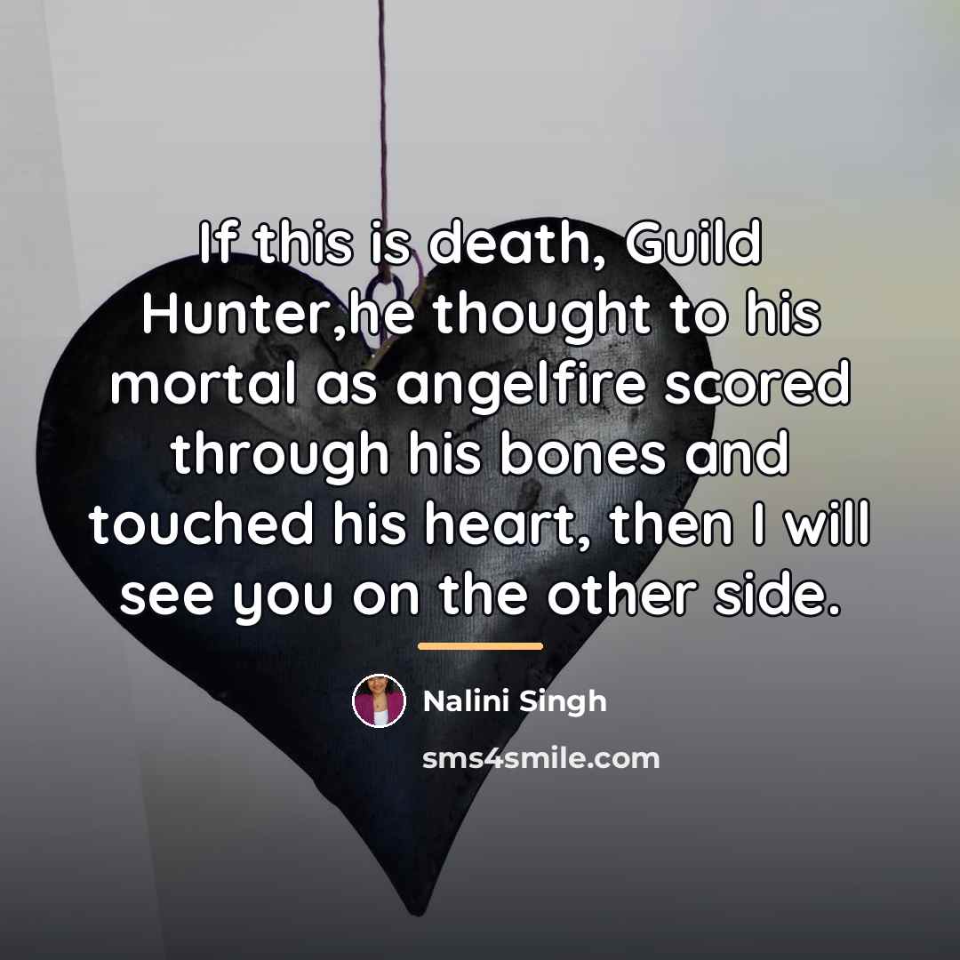 “If this is death, Guild Hunter,he thought to his mortal…” quote by Nalini Singh