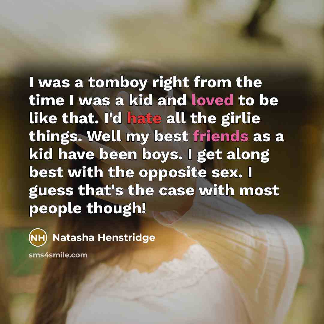 “I was a tomboy right from the time I was…” quote by Natasha Henstridge