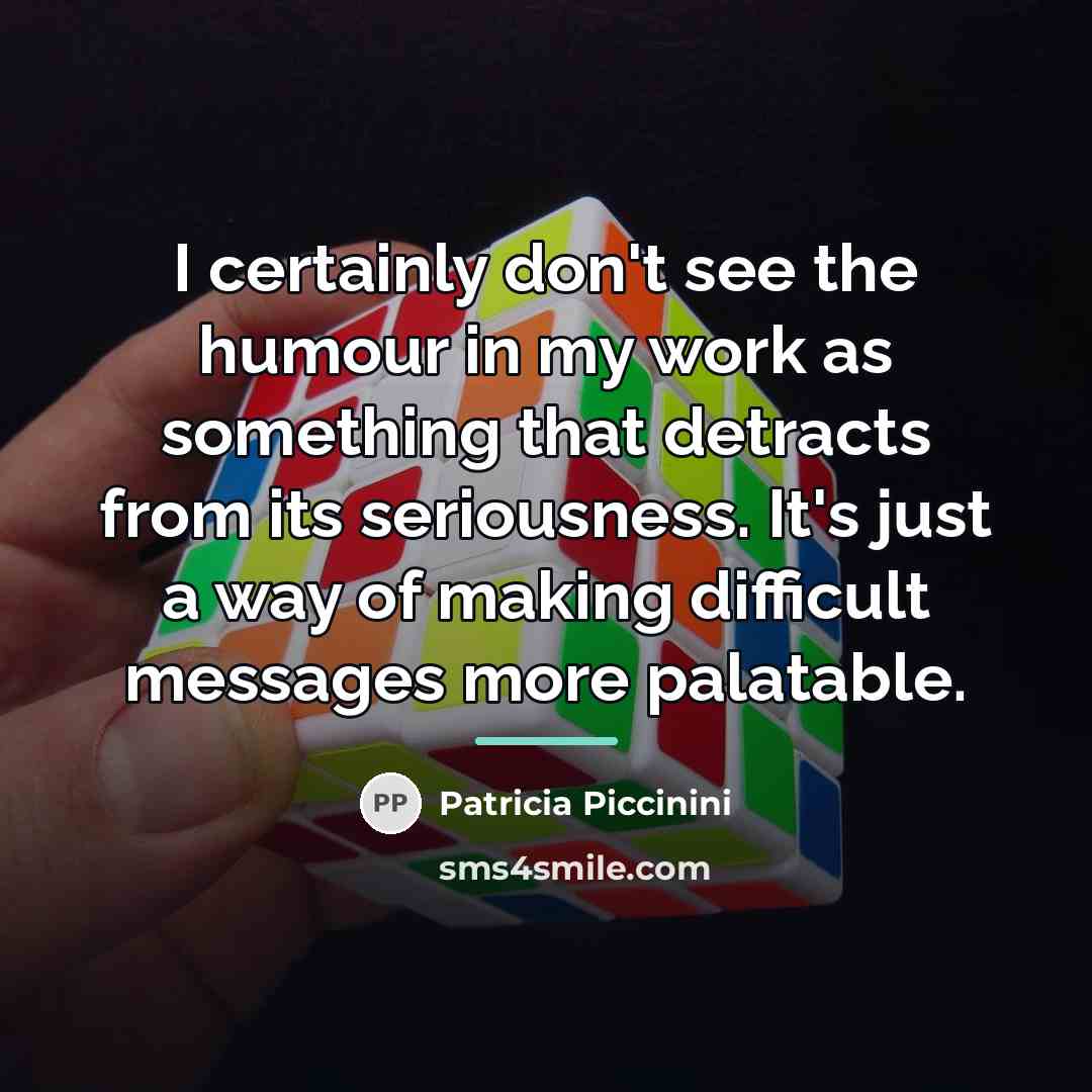 “I certainly don't see the humour in my work as…” quote by Patricia Piccinini