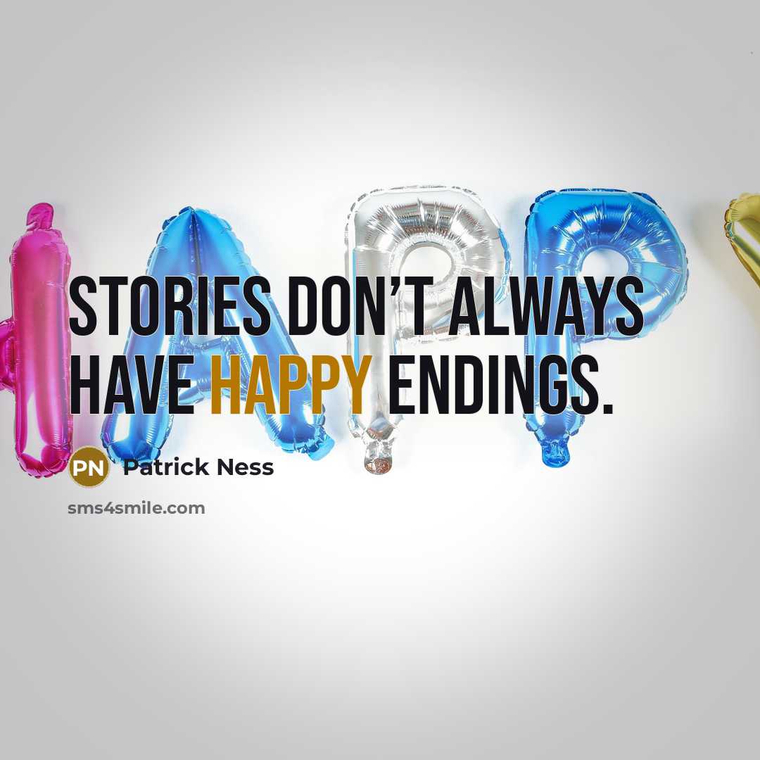 “Stories don’t always have happy endings.…” quote by Patrick Ness