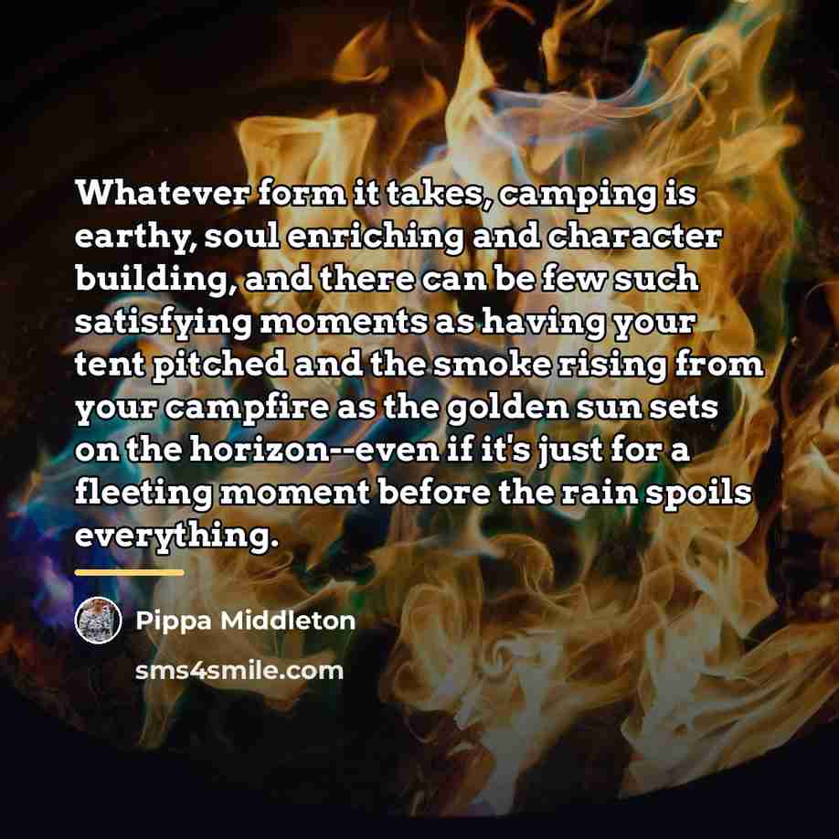 “Whatever form it takes, camping is earthy, soul enriching and…” quote by Pippa Middleton