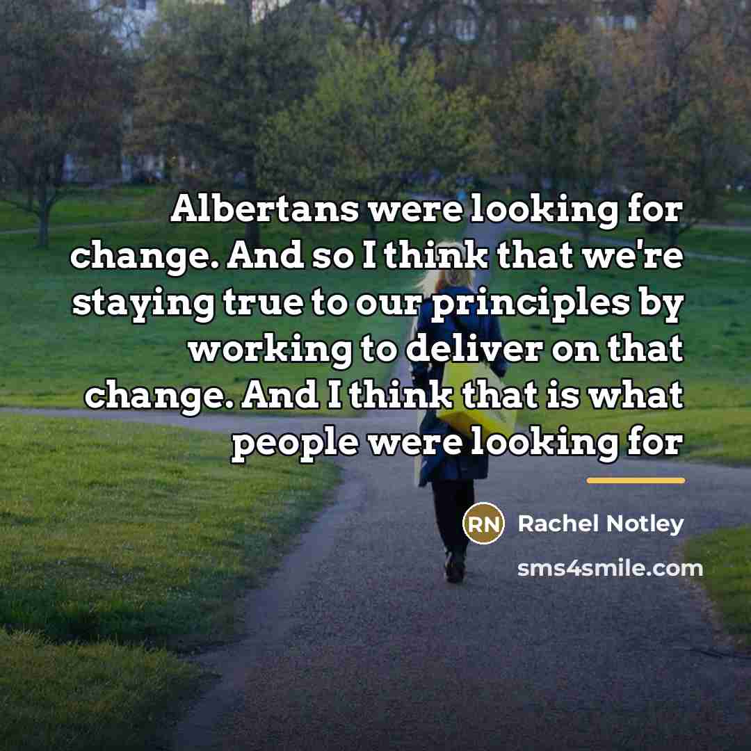“Albertans were looking for change. And so I think that…” quote by Rachel Notley
