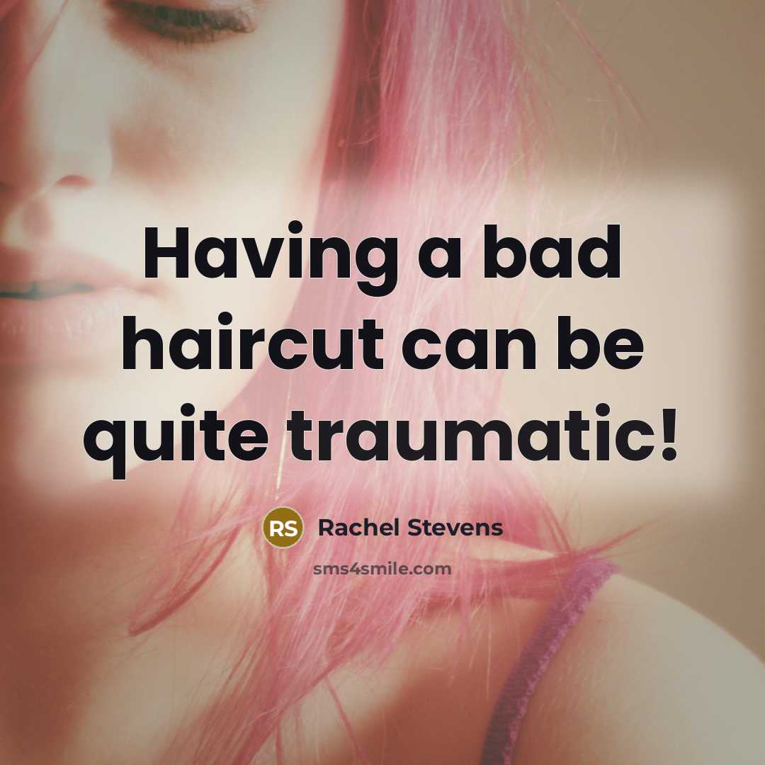 “Having a bad haircut can be quite traumatic!…” quote by Rachel Stevens
