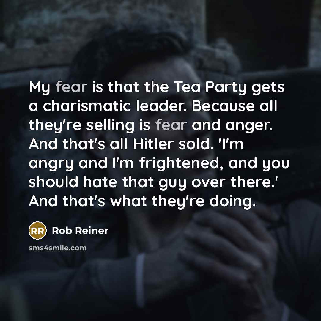 “My fear is that the Tea Party gets a charismatic…” quote by Rob Reiner