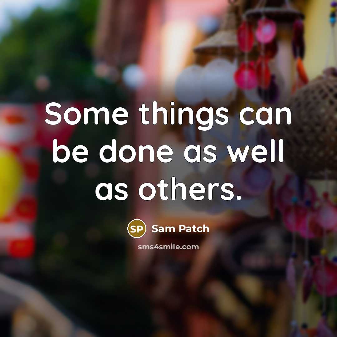“Some things can be done as well as others.” quote by Sam Patch