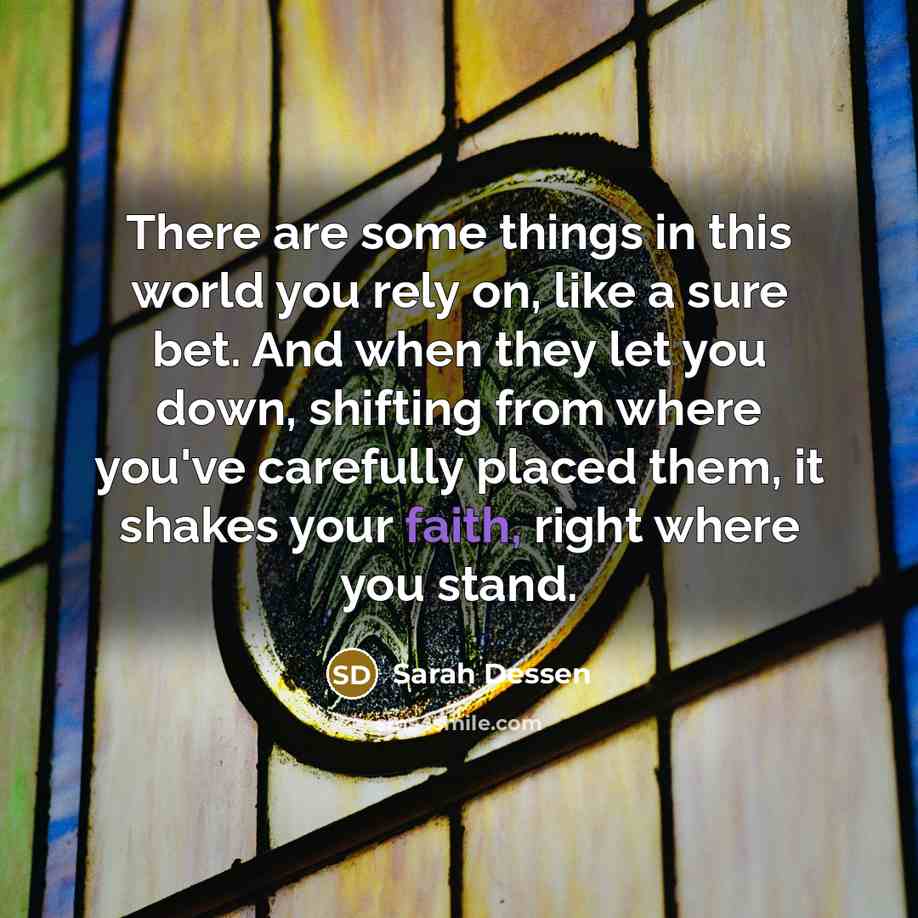 “There are some things in this world you rely on,…” quote by Sarah Dessen