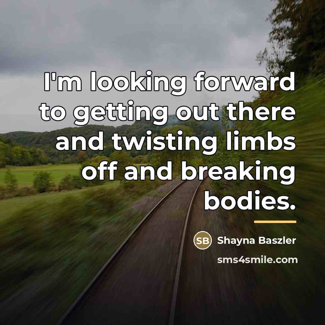 “I'm looking forward to getting out there and twisting limbs…” quote by Shayna Baszler