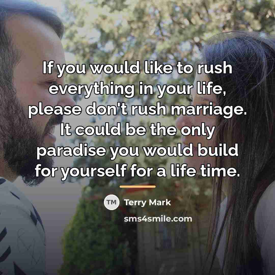 “If you would like to rush everything in your life,…” quote by Terry Mark