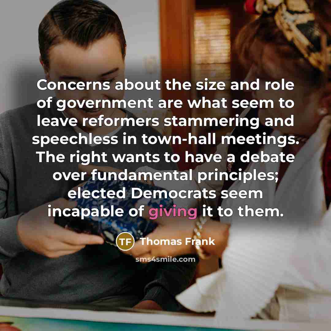 “Concerns about the size and role of government are what…” quote by Thomas Frank