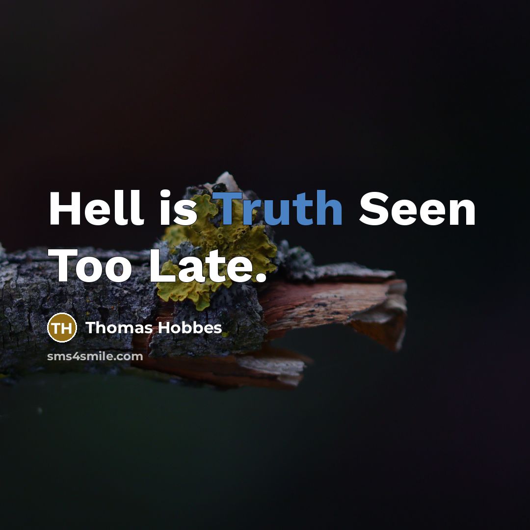 “Hell is Truth Seen Too Late.…” quote by Thomas Hobbes