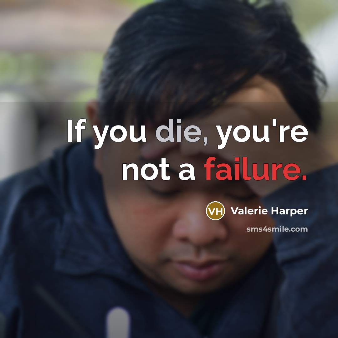 “If you die, you're not a failure.…” quote by Valerie Harper