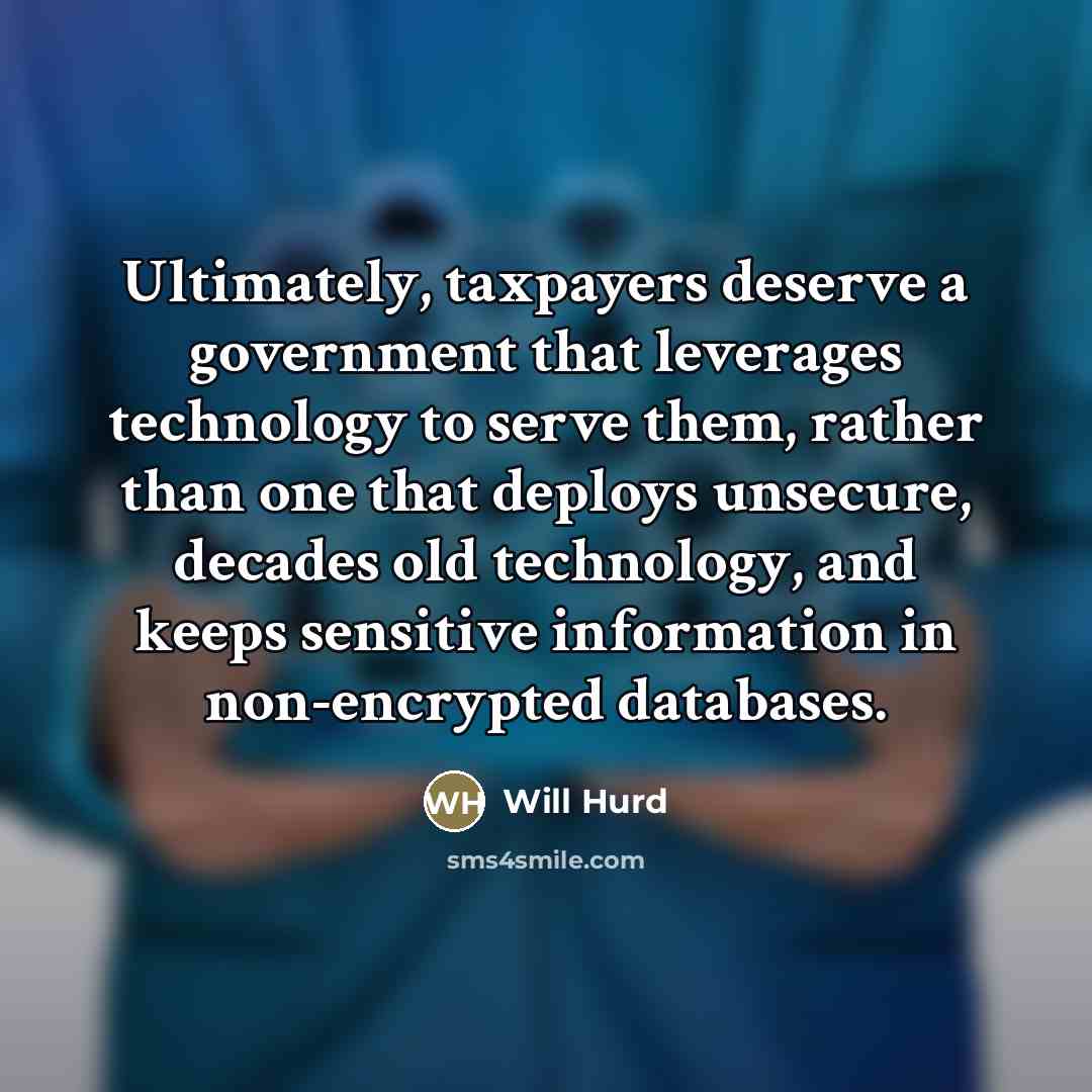 “Ultimately, taxpayers deserve a government that leverages technology to serve…” quote by Will Hurd