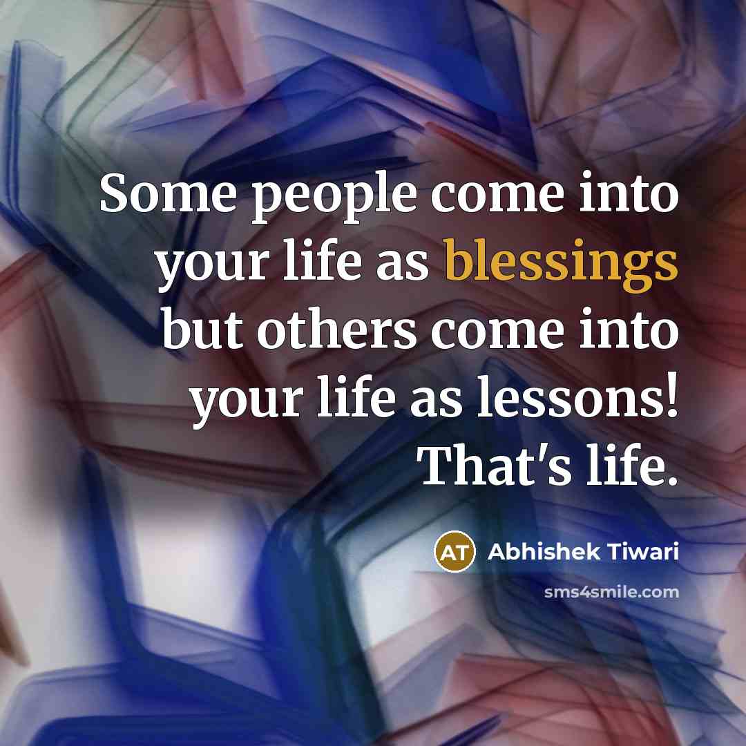“Some people come into your life as blessings but others…” quote by Abhishek Tiwari