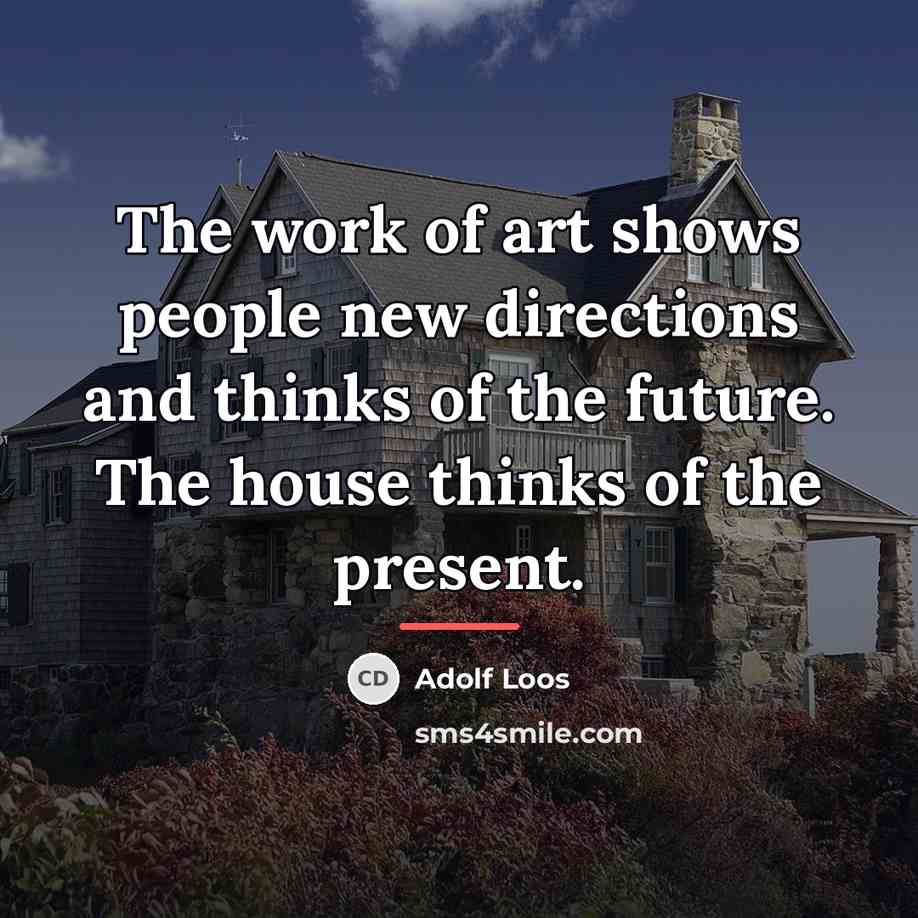 “The work of art shows people new directions and thinks…” quote by Adolf Loos