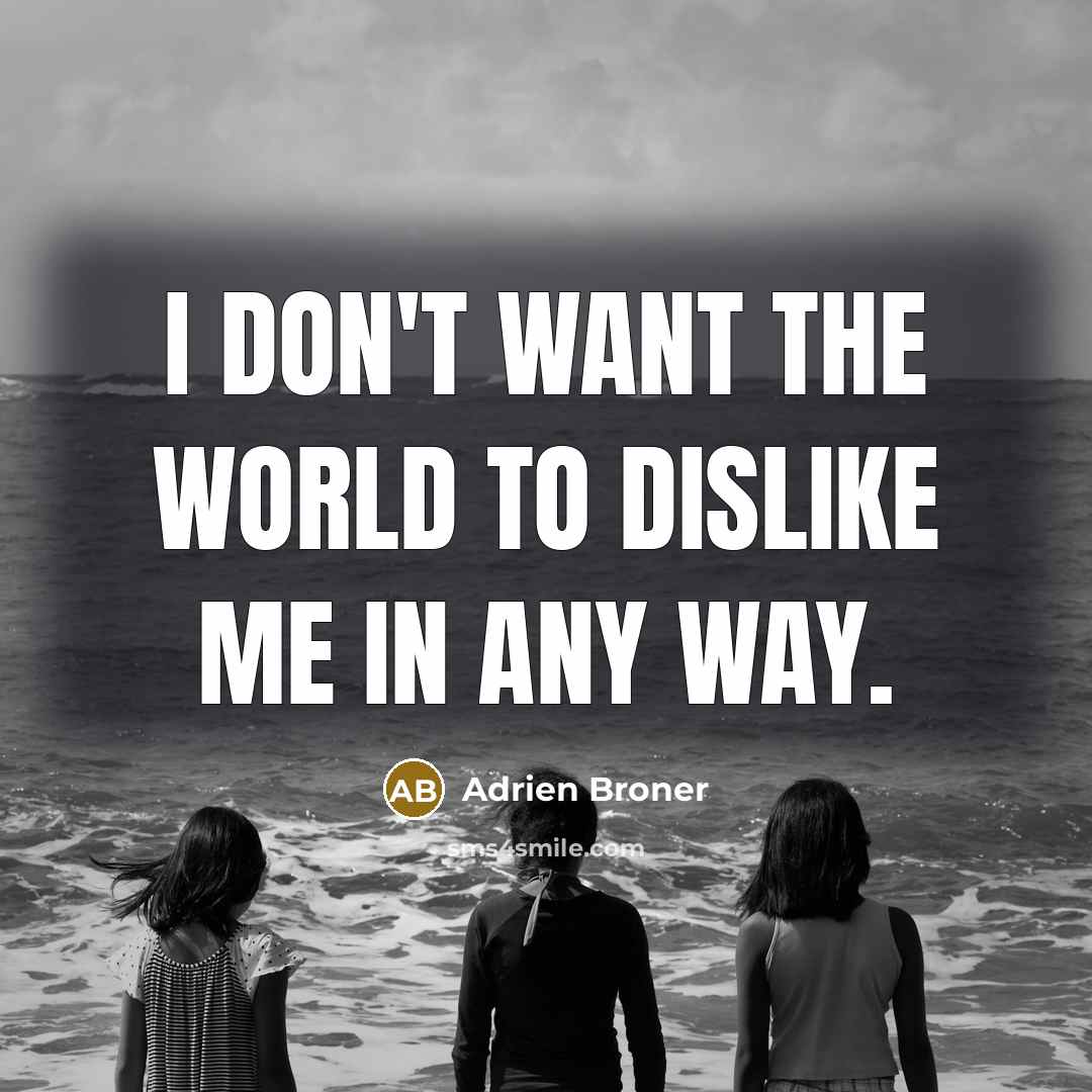 “I don't want the world to dislike me in any…” quote by Adrien Broner