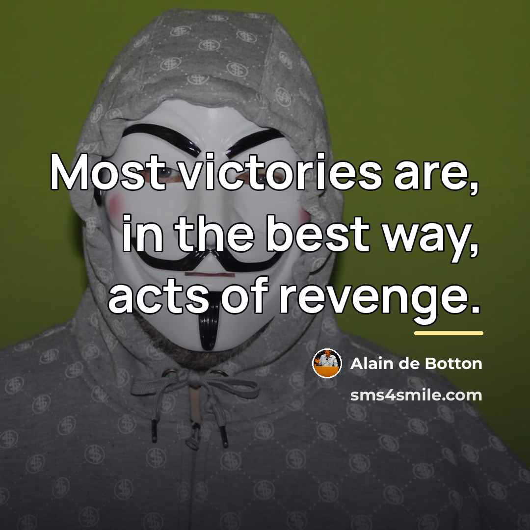 “Most victories are, in the best way, acts of revenge.…” quote by Alain de Botton