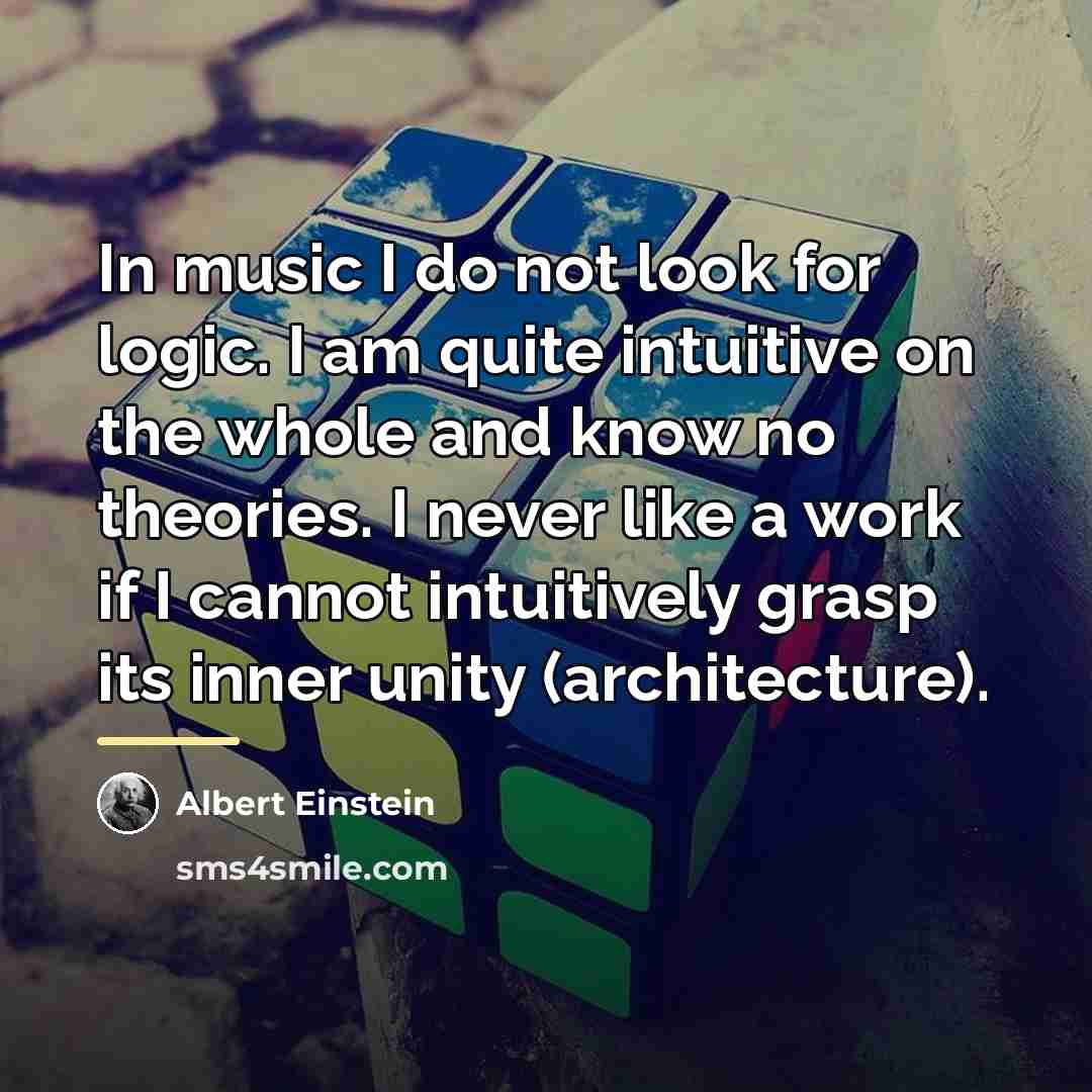 “In music I do not look for logic. I am…” quote by Albert Einstein