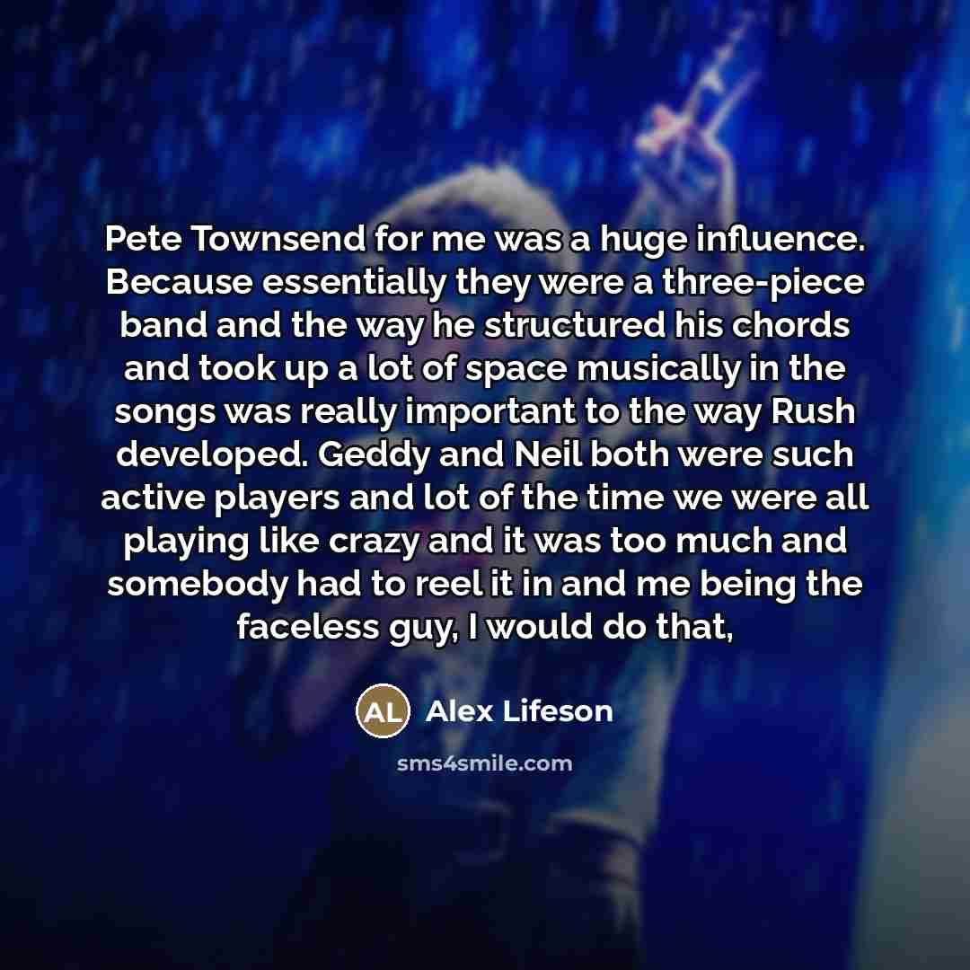 “Pete Townsend for me was a huge influence. Because essentially…” quote by Alex Lifeson