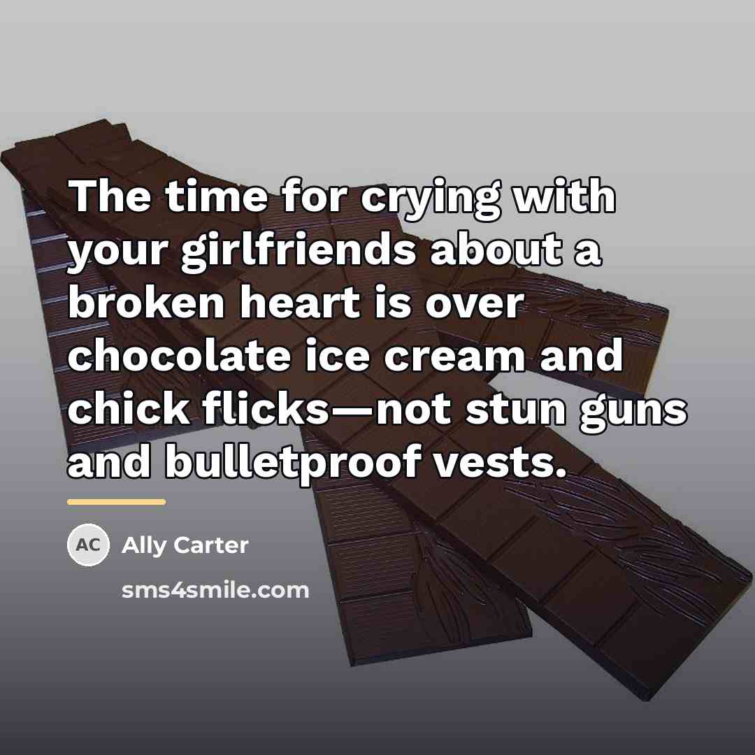 “The time for crying with your girlfriends about a broken…” quote by Ally Carter