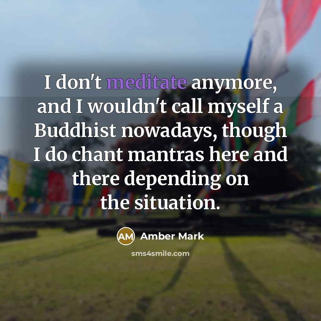 “I don't meditate anymore, and I wouldn't call myself a…” quote by Amber Mark