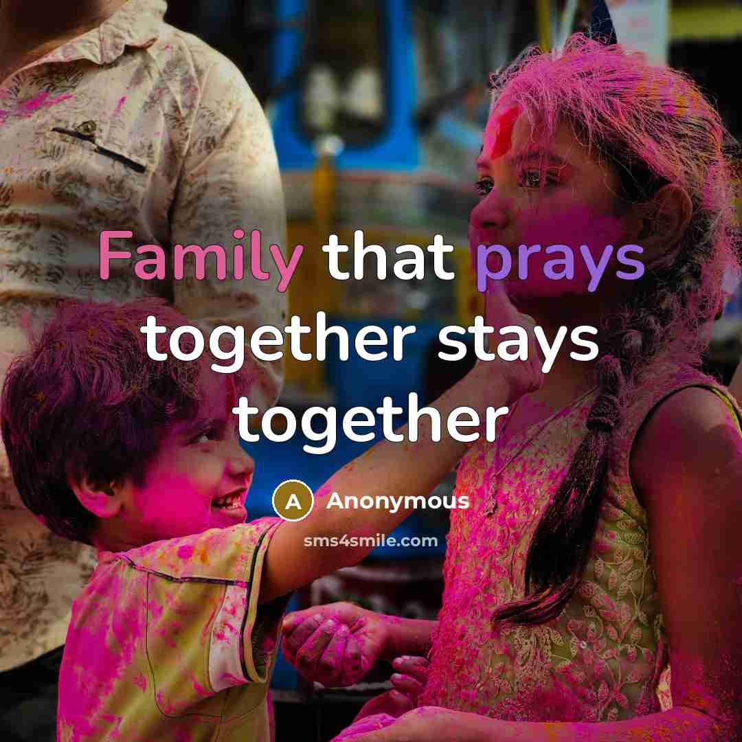 “Family that prays together stays together…” quote by Anonymous