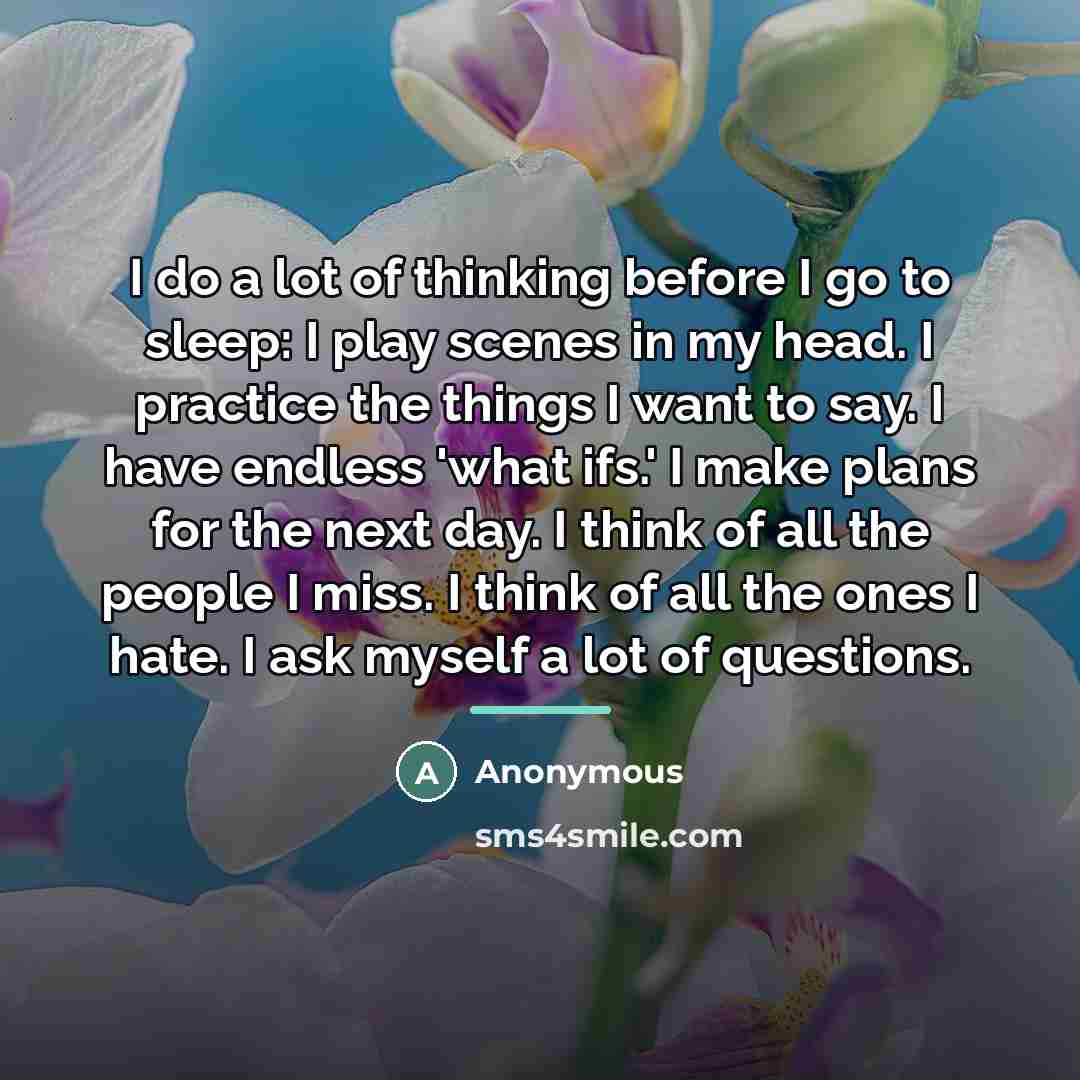 “I do a lot of thinking before I go to…” quote by Anonymous