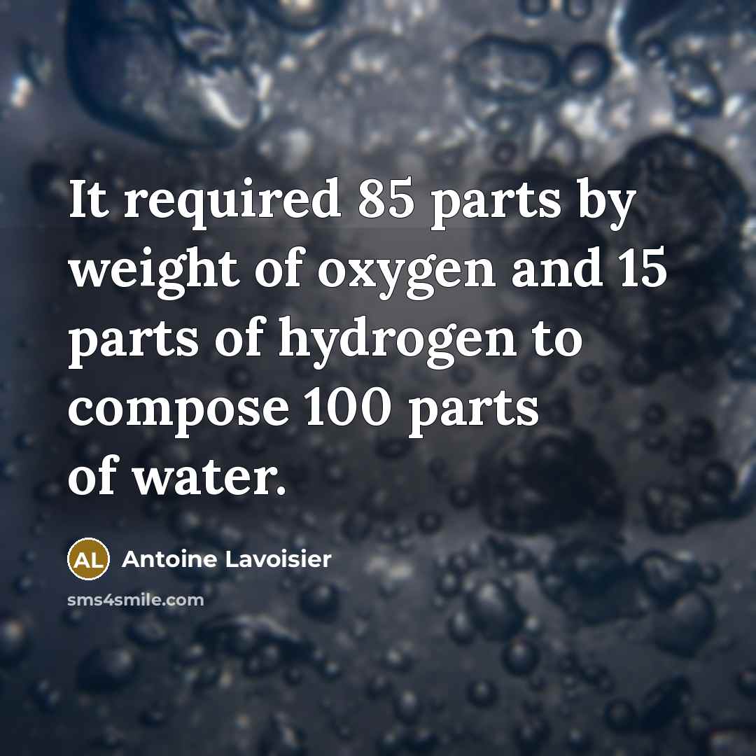 “It required 85 parts by weight of oxygen and 15…” quote by Antoine Lavoisier