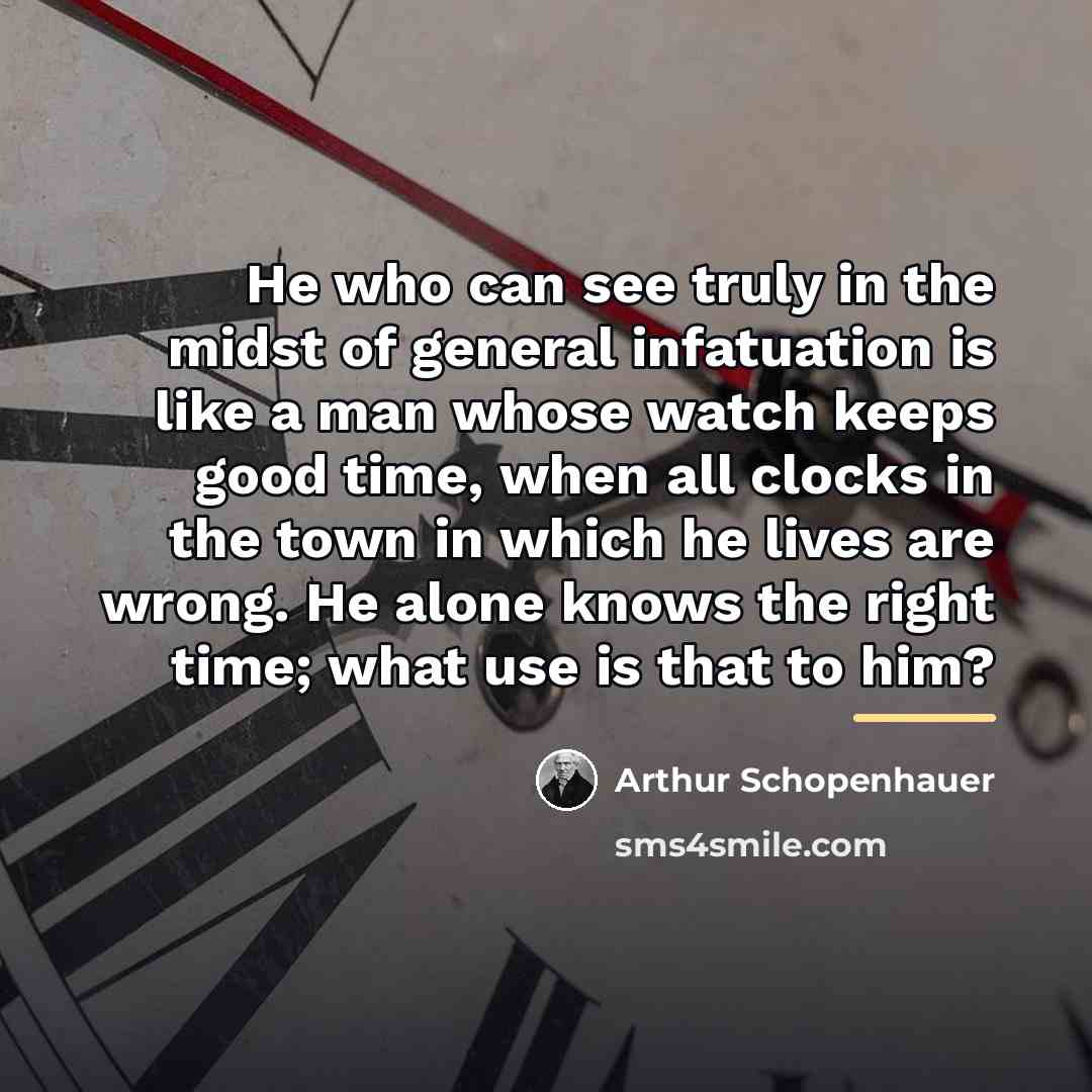 “He who can see truly in the midst of general…” quote by Arthur Schopenhauer