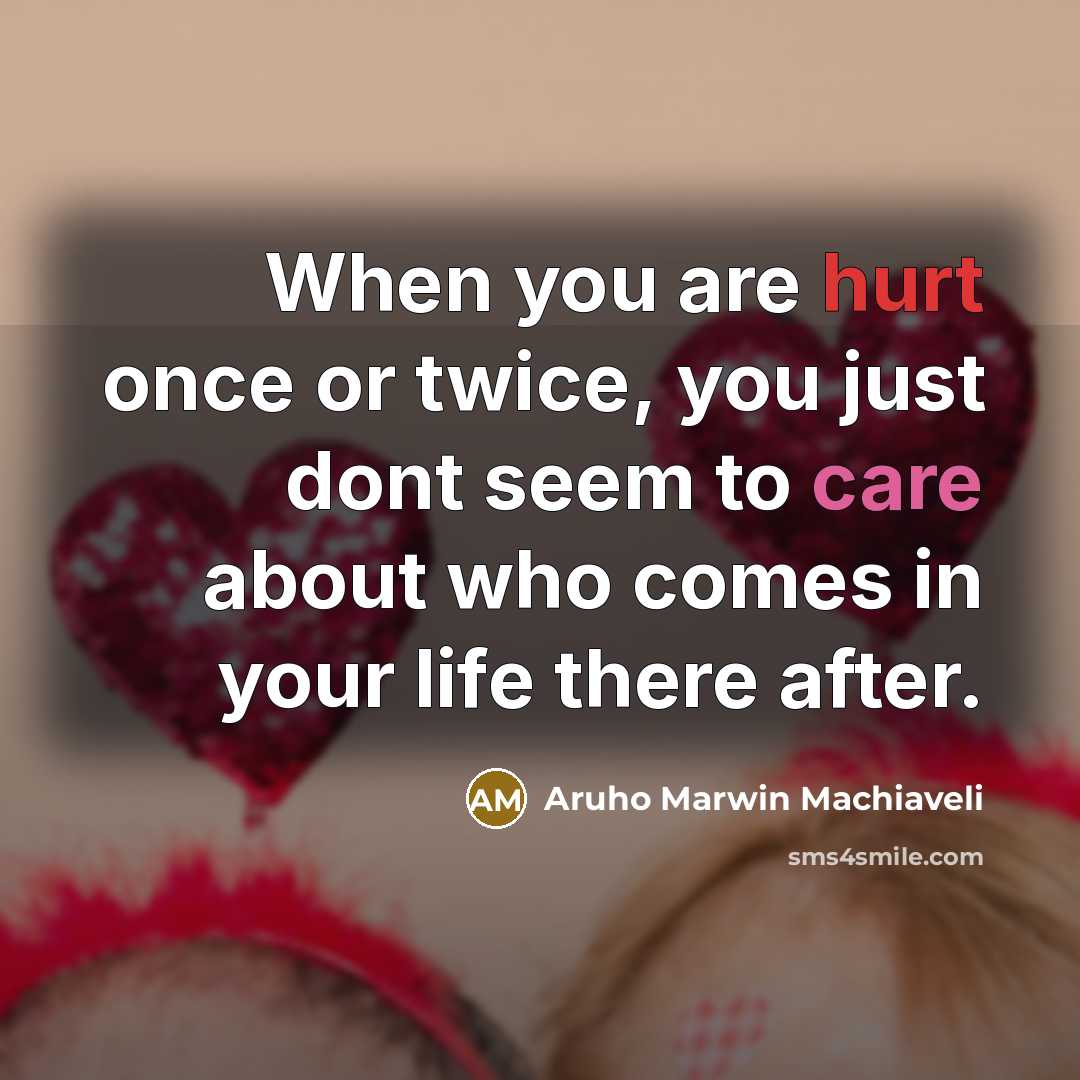 “When you are hurt once or twice, you just dont…” quote by Aruho Marwin Machiaveli