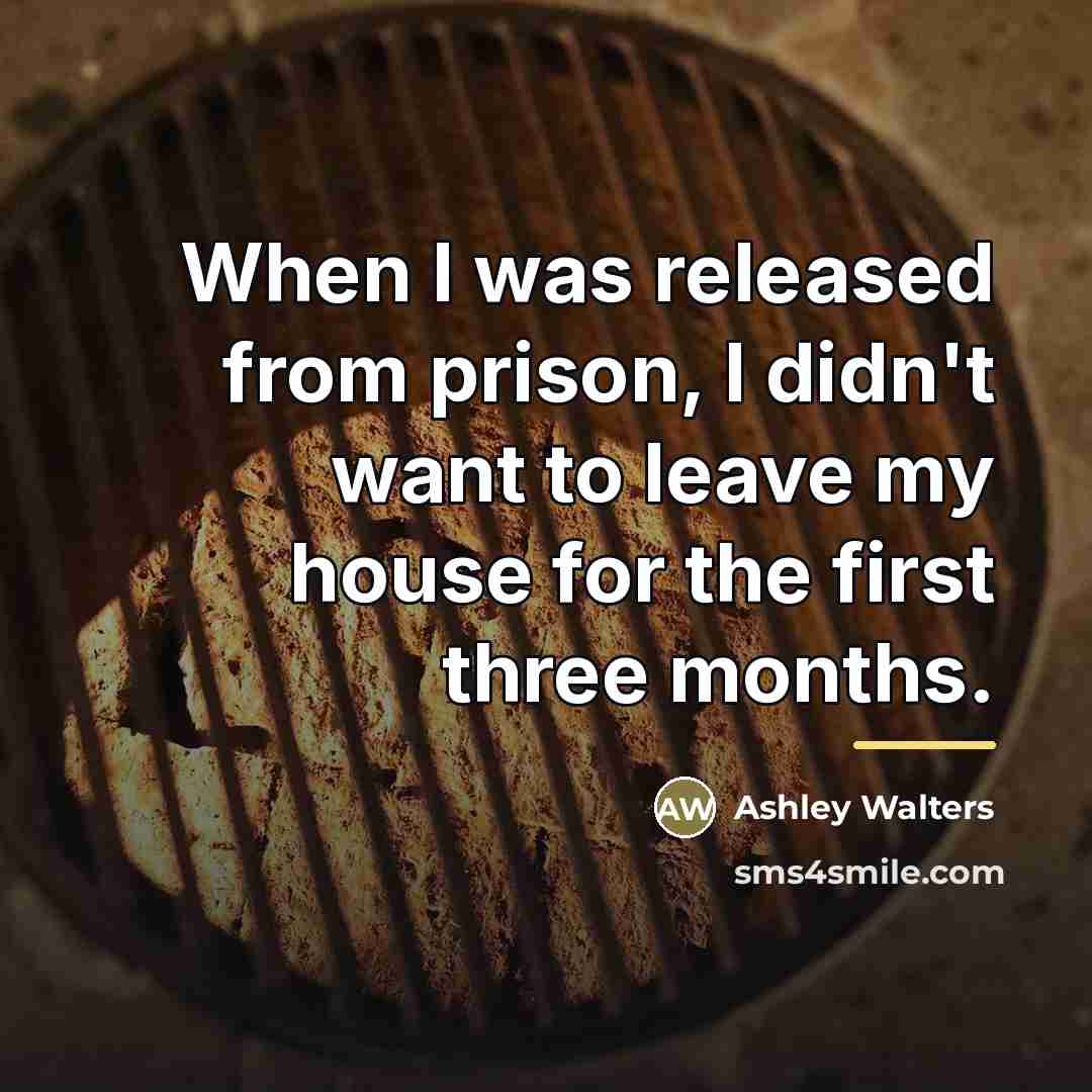 “When I was released from prison, I didn't want to…” quote by Ashley Walters