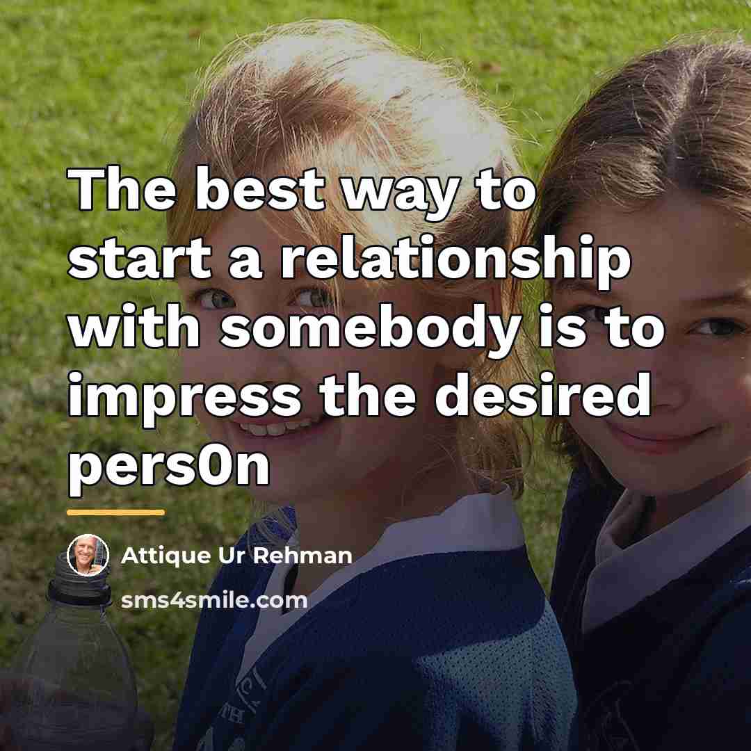 “The best way to start a relationship with somebody is…” quote by Attique Ur Rehman