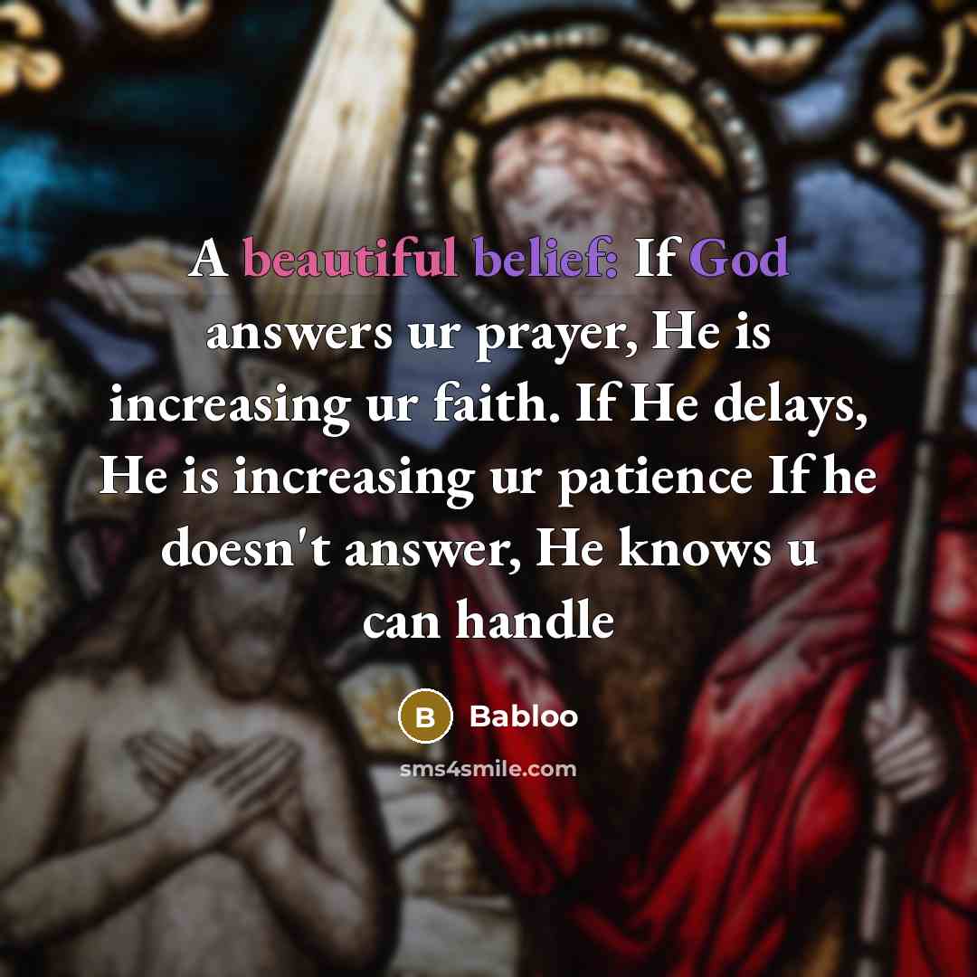 “A beautiful belief: If God answers ur prayer, He is…” quote by Babloo