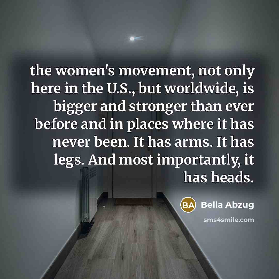 “the women's movement, not only here in the U.S., but…” quote by Bella Abzug