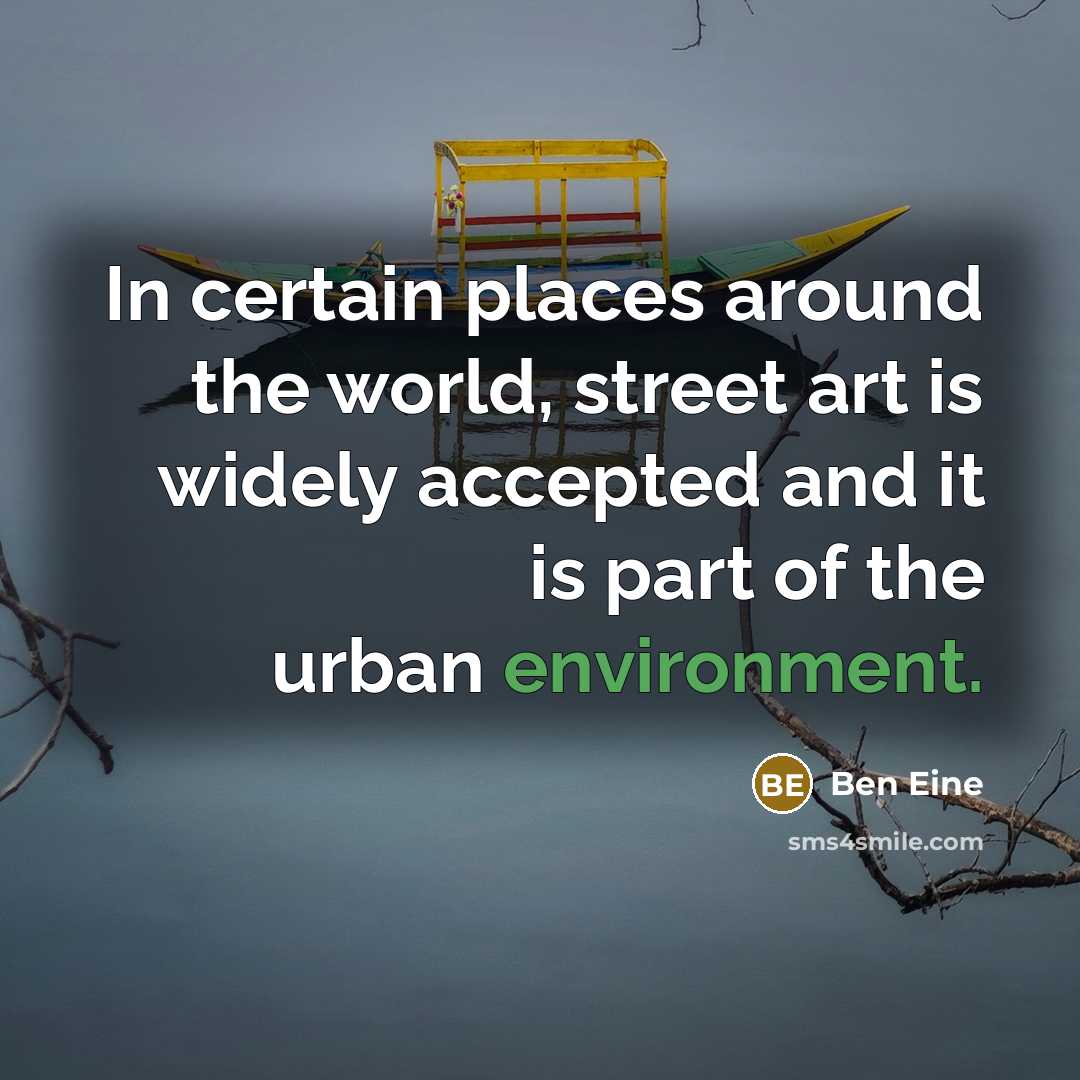“In certain places around the world, street art is widely…” quote by Ben Eine