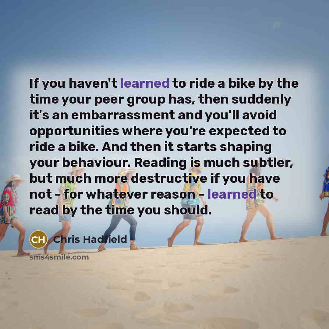 “If you haven't learned to ride a bike by the…” quote by Chris Hadfield
