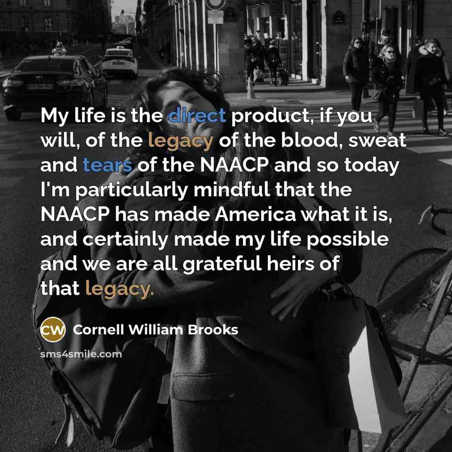 “My life is the direct product, if you will, of…” quote by Cornell William Brooks
