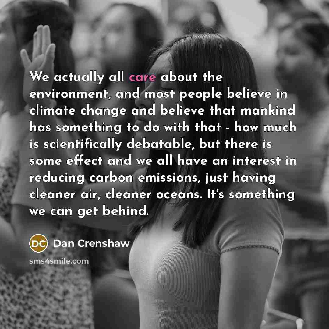 “We actually all care about the environment, and most people…” quote by Dan Crenshaw
