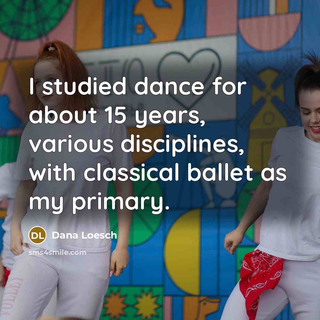 “I studied dance for about 15 years, various disciplines, with…” quote by Dana Loesch
