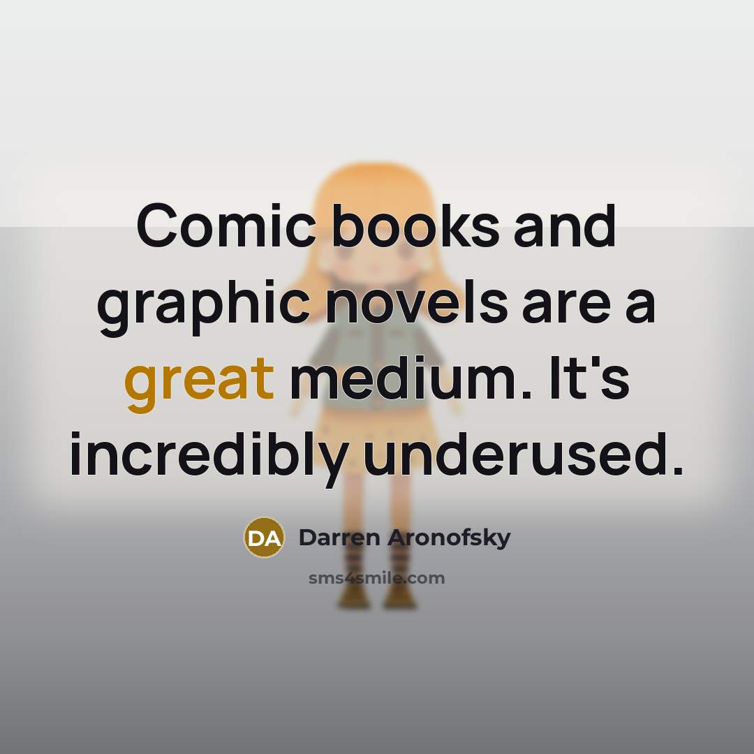 “Comic books and graphic novels are a great medium. It's…” quote by Darren Aronofsky