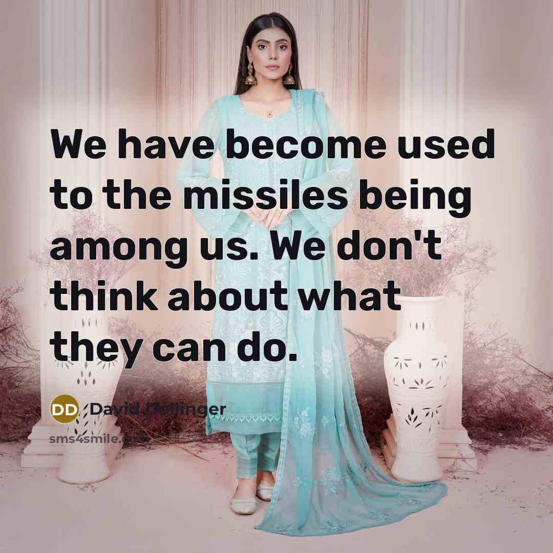 “We have become used to the missiles being among us.…” quote by David Dellinger