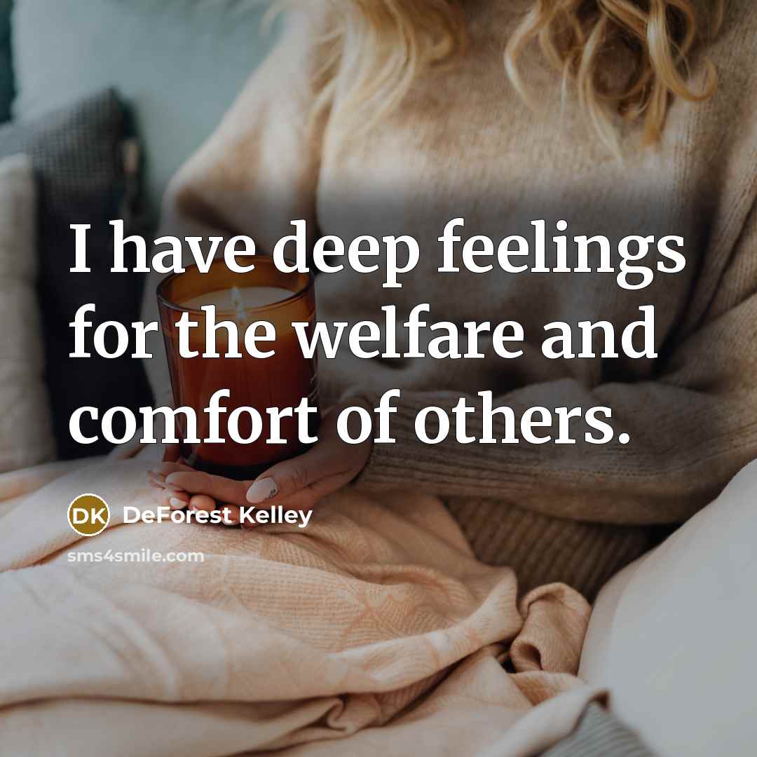 “I have deep feelings for the welfare and comfort of…” quote by DeForest Kelley