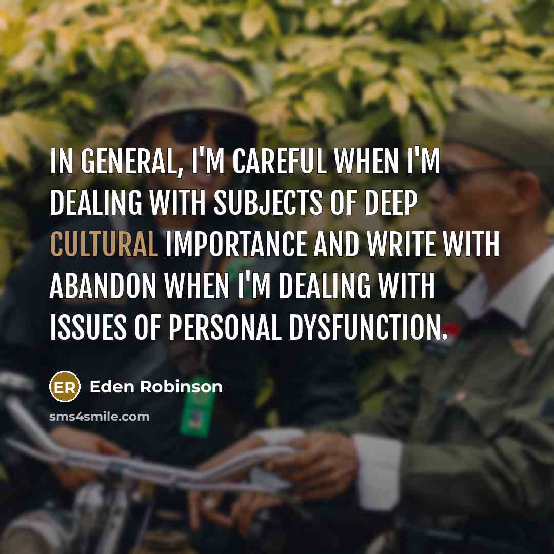 “In general, I'm careful when I'm dealing with subjects of…” quote by Eden Robinson