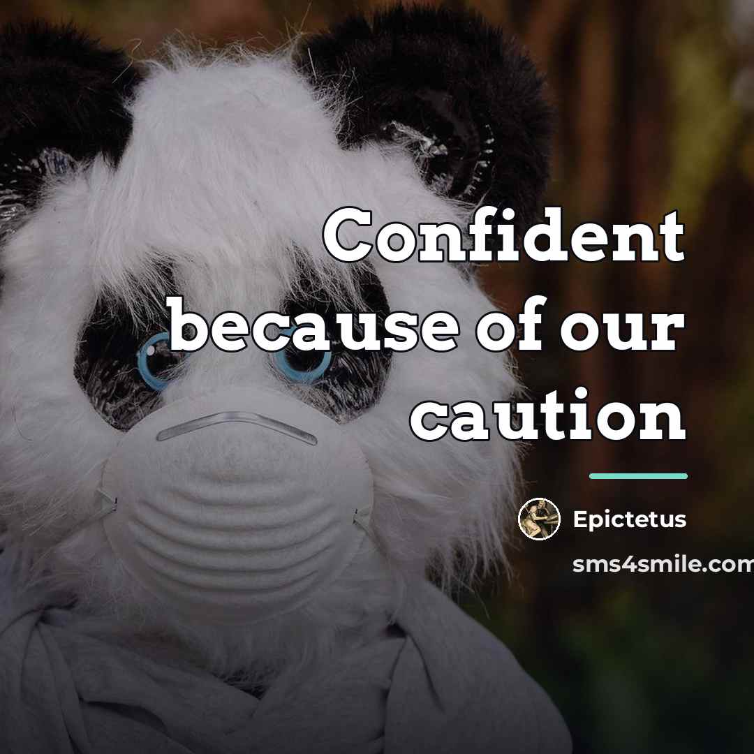 “Confident because of our caution…” quote by Epictetus