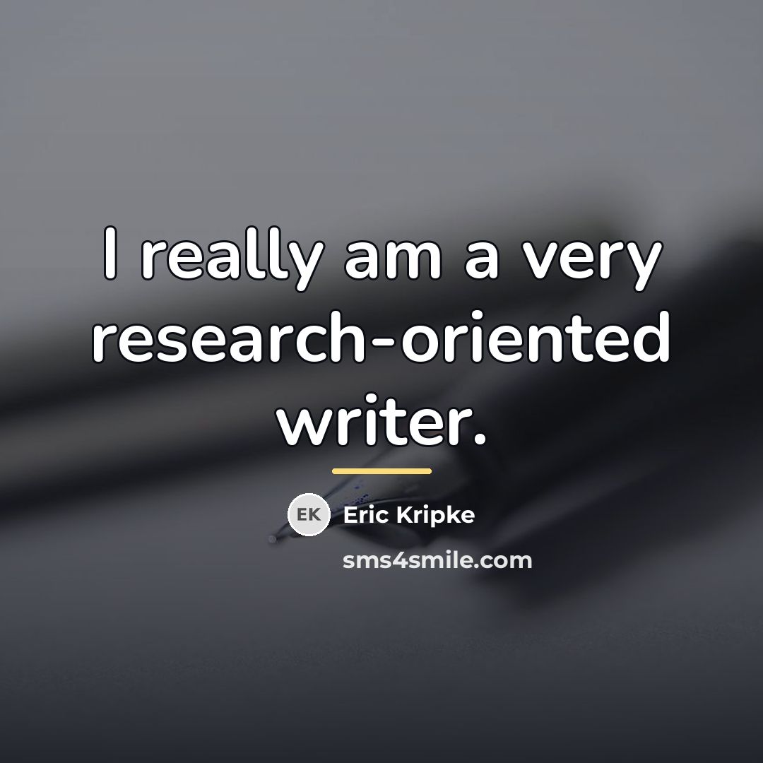 “I really am a very research-oriented writer.…” quote by Eric Kripke