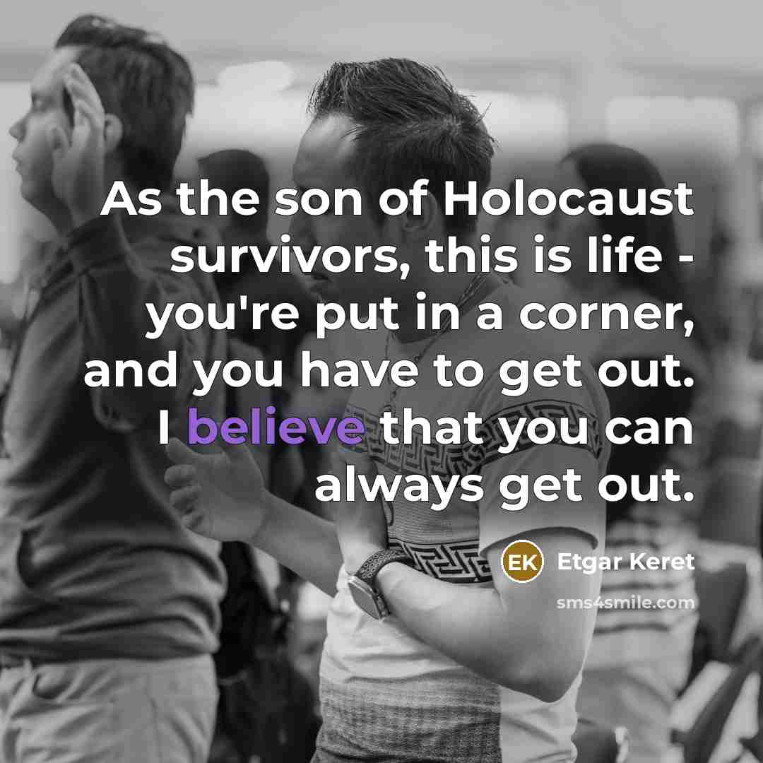 “As the son of Holocaust survivors, this is life -…” quote by Etgar Keret